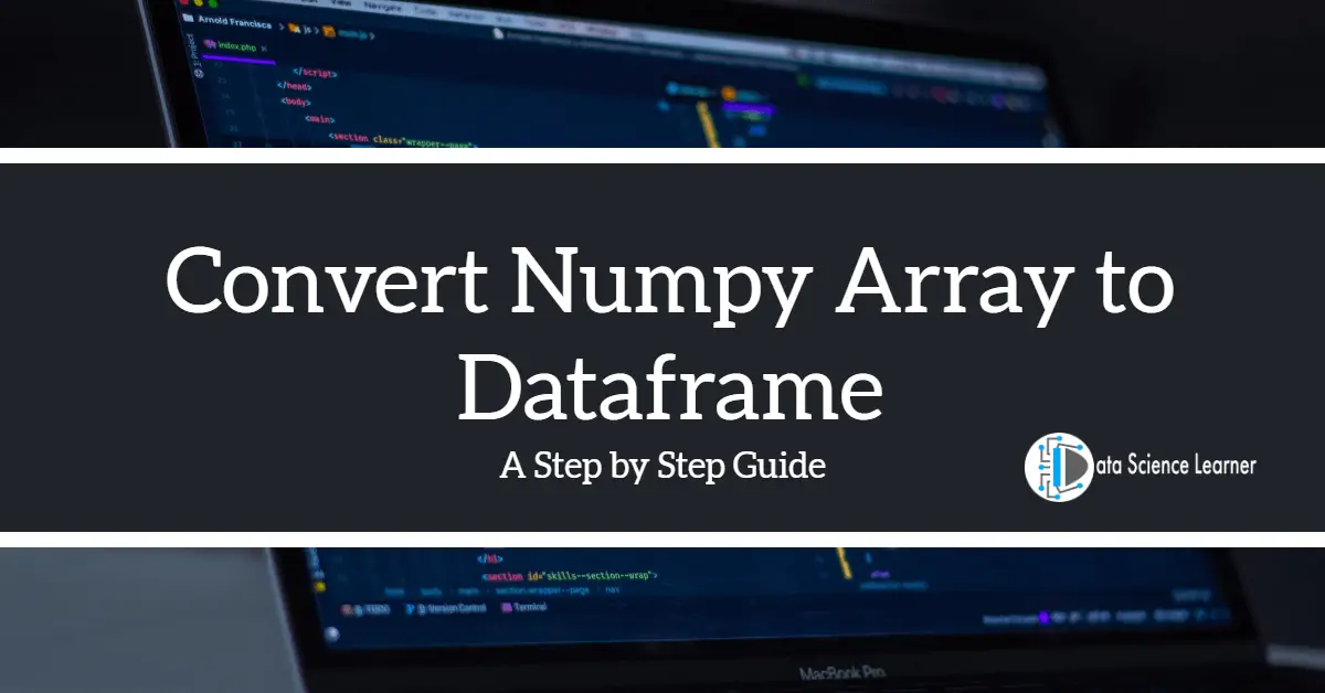Convert Numpy Array To Dataframe A Step By Step Guide 3913