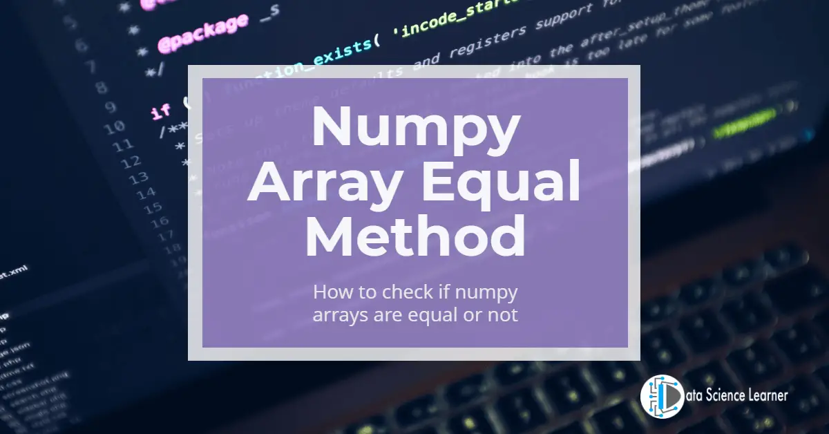 Numpy Array Equal How to check numpy arrays are
